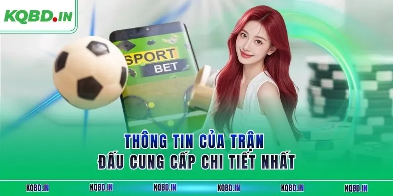 KQBD IN - Kết quả và nhận định bóng đá hôm nay trực tiếp 24h 28 Thông tin của trận đấu cung cấp chi tiết nhất