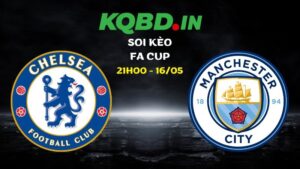 Nhận định Chelsea vs Man City ngày 16/05/2026 | FA Cup 44 Nhận định Chelsea vs Man City ngày 16/05/2026 | FA Cup